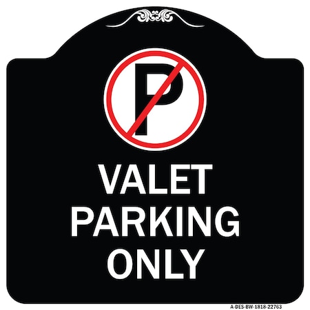 Signmission Valet Parking Only Heavy-Gauge Aluminum Architectural Sign, 18" x 18", BW-1818-22763 A-DES-BW-1818-22763